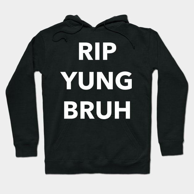 RIP Yung Bruh Hoodie by YungBick